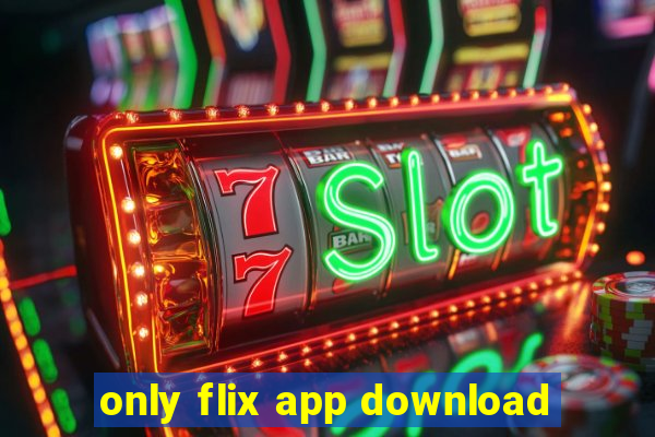 only flix app download